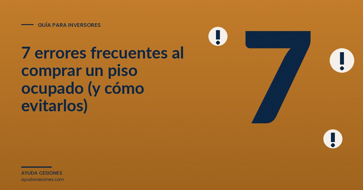 7 errores frecuentes al comprar un piso ocupado (y cómo evitarlos)